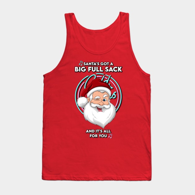 Santa's Got A Big Full Sack Tank Top by Cold Callers Comedy